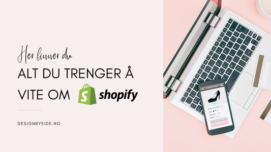 Alt du trenger å vite om Shopify