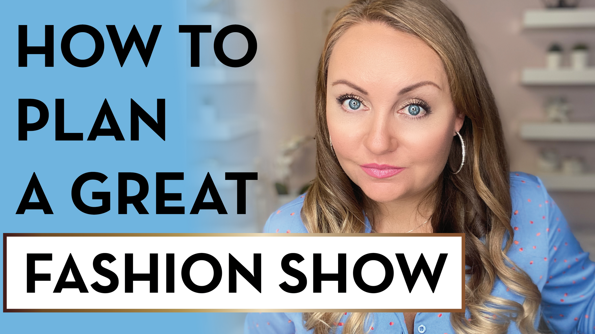 Load video: How to plan a fashion show